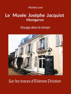 cover image of Le Musée Josèphe Jacquiot Montgeron Voyage dans le temps